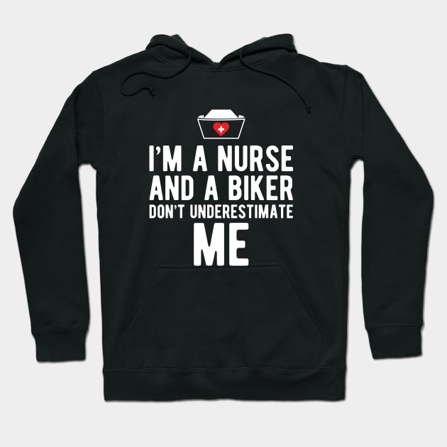 Nurse - I'm a nurse and a biker don't underestimate me Hoodie by KC Happy Shop